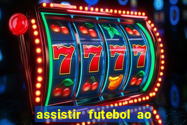 assistir futebol ao vivo sem travar